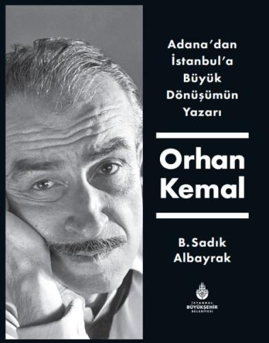 Adana'dan İstanbul'a Büyük Dönüşümün Yazarı Orhan Kemal (Ciltli) | Kit