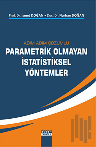 Adım Adım Çözümlü Parametrik Olmayan İstatistiksel Yöntemler | Kitap A