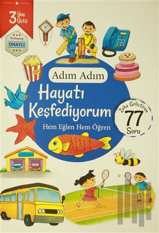 Adım Adım Hayatı Keşfediyorum 3 Yaş - Zeka Geliştiren 77 Soru | Kitap 