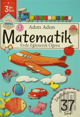 Adım Adım Matematik 3 Yaş - Zeka Geliştiren 37 Soru | Kitap Ambarı