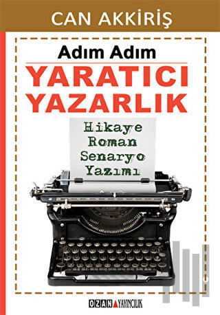 Adım Adım Yaratıcı Yazarlık | Kitap Ambarı