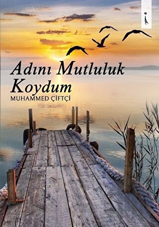 Adını Mutluluk Koydum | Kitap Ambarı