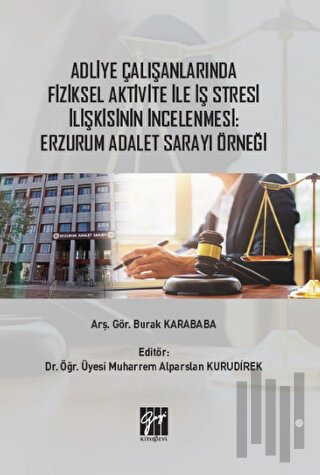 Adliye Çalışanlarında Fiziksel Aktivite ile İş Stresi İlişkisinin İnce