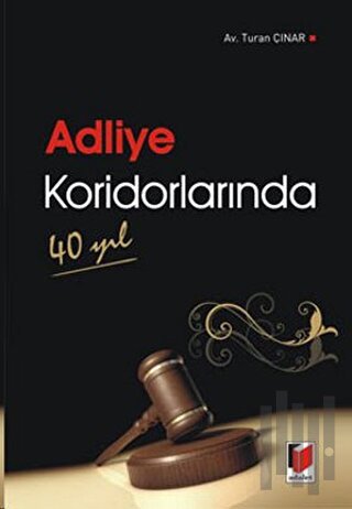 Adliye Koridorlarında 40 Yıl | Kitap Ambarı