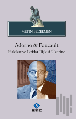 Adorno & Foucault Hakikat ve İktidar İlişkisi Üzerine | Kitap Ambarı