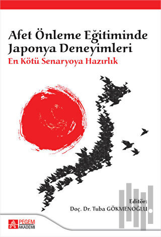 Afet Önleme Eğitiminde Japonya Deneyimleri: En Kötü Senaryoya Hazırlık