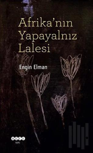 Afrika'nın Yapayalnız Lalesi | Kitap Ambarı