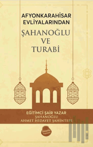 Afyonkrahisar Evliyalarından Şahanoğlu ve Turabi | Kitap Ambarı