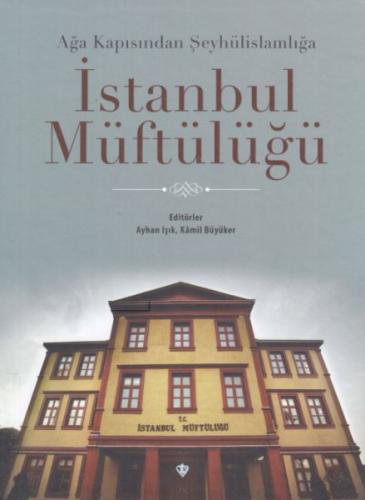 Ağa Kapısından Şeyhülislamlığa İstanbul Müftülüğü | Kitap Ambarı