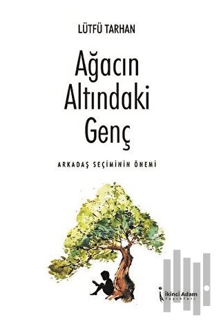 Ağacın Altındaki Genç - Arkadaş Seçiminin Önemi | Kitap Ambarı