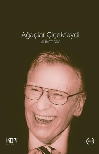 Ağaçlar Çiçekteydi Ahmet Say | Kitap Ambarı