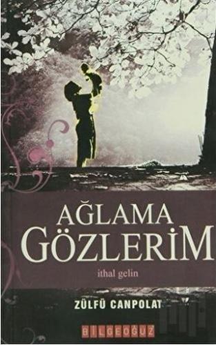 Ağlama Gözlerim | Kitap Ambarı