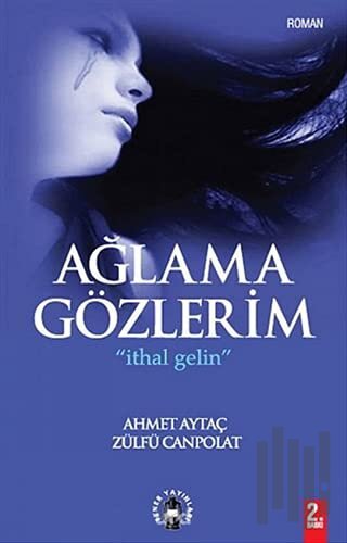 Ağlama Gözlerim | Kitap Ambarı