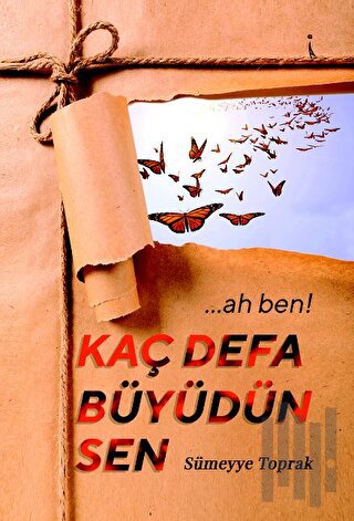 …Ah Ben! Kaç Defa Büyüdün Sen | Kitap Ambarı