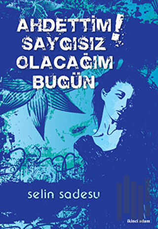 Ahdettim Saygısız Olacağım Bugün | Kitap Ambarı