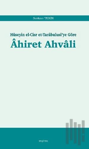 Ahiret Ahvali: Hüseyin el-Cisr et-Tarabulusi'ye Göre | Kitap Ambarı