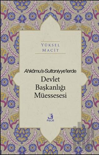 Ahkamu's-Sultaniyye’lerde Devlet Başkanlığı Müessesesi | Kitap Ambarı
