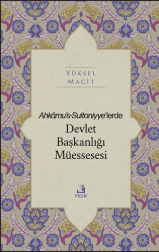 Ahkamu's-Sultaniyye’lerde Devlet Başkanlığı Müessesesi | Kitap Ambarı