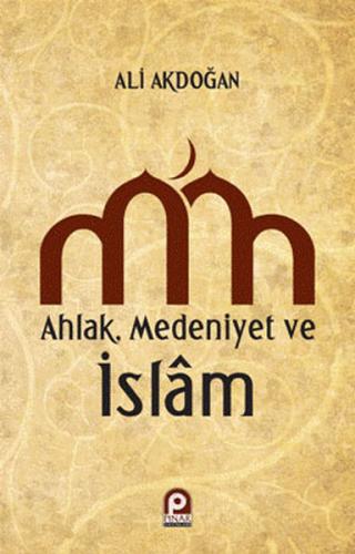 Ahlak, Medeniyet ve İslam | Kitap Ambarı