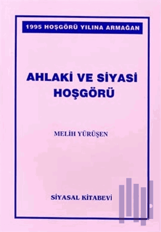 Ahlaki ve Siyasi Hoşgörü | Kitap Ambarı