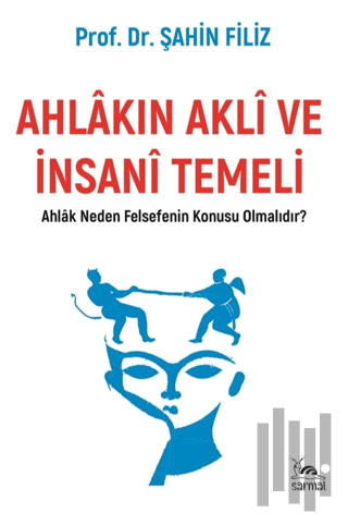 Ahlakın Akli ve İnsani Temeli | Kitap Ambarı