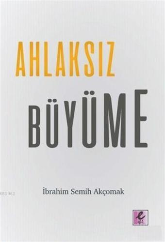 Ahlaksız Büyüme | Kitap Ambarı