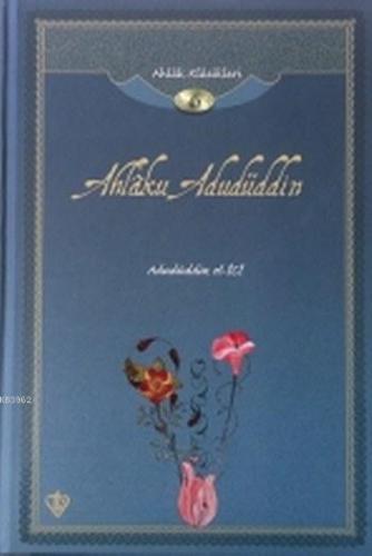 Ahlak Klasikleri 6 - Ahlaku Adudüddin | Kitap Ambarı