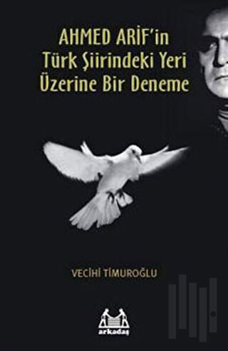 Ahmed Arif’in Türk Şiirindeki Yeri Üzerine Bir Deneme | Kitap Ambarı