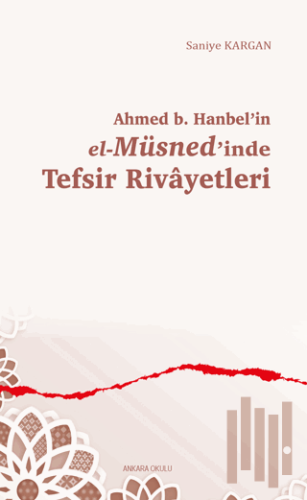 Ahmed b. Hanbel’in el-Müsned’inde Tefsir Rivayetleri | Kitap Ambarı