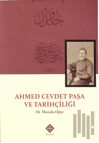 Ahmed Cevdet Paşa ve Tarihçiliği | Kitap Ambarı