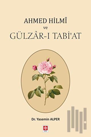 Ahmed Hilmi ve Gülzar-ı Tabi'at | Kitap Ambarı