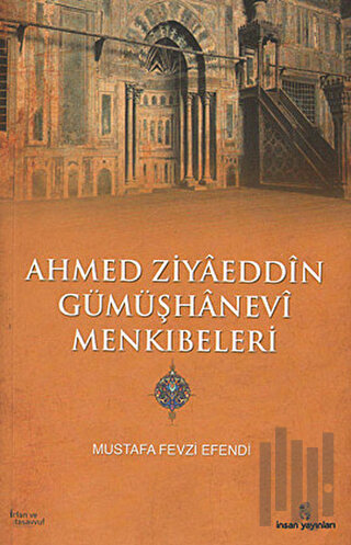 Ahmed Ziyaeddin Gümüşhanevi Menkıbeleri | Kitap Ambarı