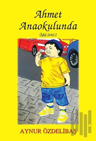 Ahmet Anaokulunda | Kitap Ambarı