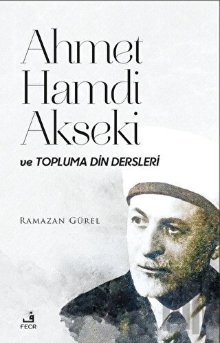 Ahmet Hamdi Akseki ve Topluma Din Dersleri | Kitap Ambarı