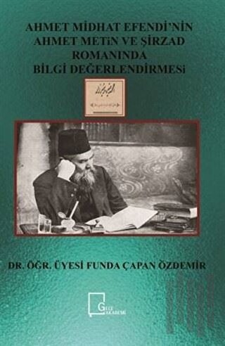 Ahmet Midhat Efendi’nin Ahmet Metin ve Şirzad Romanında Bilgi Değerlen