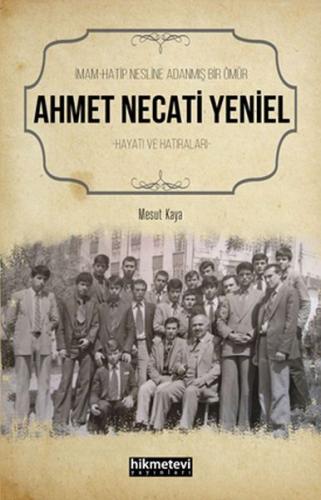 Ahmet Necati Yeniel - İmam-Hatip Nesline Adanmış Bir Ömür | Kitap Amba