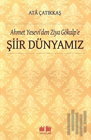 Ahmet Yesevi'den Ziya Gökalp'e Şiir Dünyamız | Kitap Ambarı