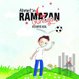 Ahmet'in Ramazan Günlüğü | Kitap Ambarı