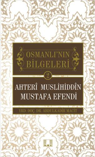 Ahteri Muslihiddin Mustafa Efendi / Osmanlı'nın Bilgeleri 2 | Kitap Am