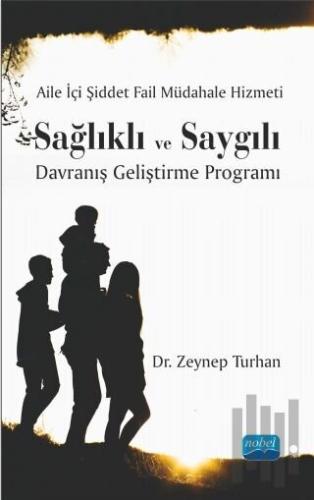 Aile İçi Şiddet Fail Müdahale Hizmeti: Sağlıklı ve Saygılı Davranış Ge