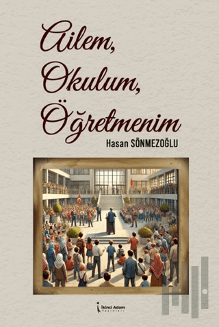 Ailem, Okulum, Öğretmenim | Kitap Ambarı