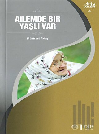 Ailemde Bir Yaşlı Var Ailem 4 | Kitap Ambarı