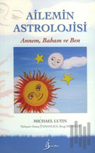 Ailemin Astrolojisi: Annem, Babam ve Ben | Kitap Ambarı