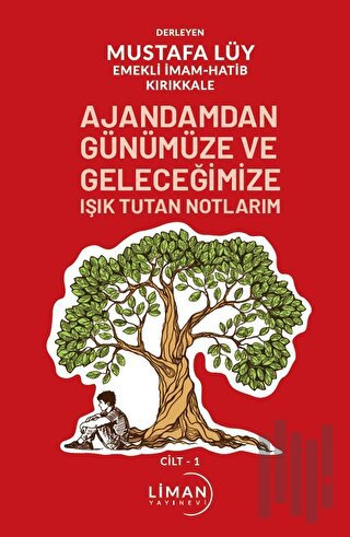 Ajandamdan Günümüze ve Geleceğimize Işık Tutan Notlarım 1. Cilt | Kita