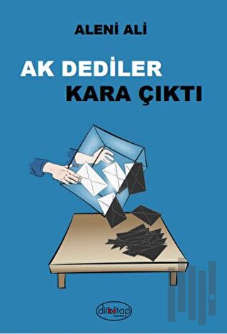 Ak Dediler Kara Çıktı | Kitap Ambarı