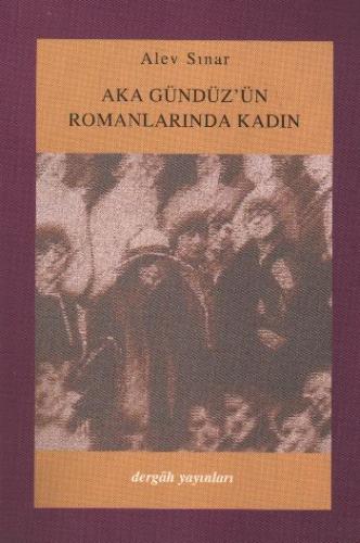 Aka Gündüz'ün Romanlarında Kadın | Kitap Ambarı