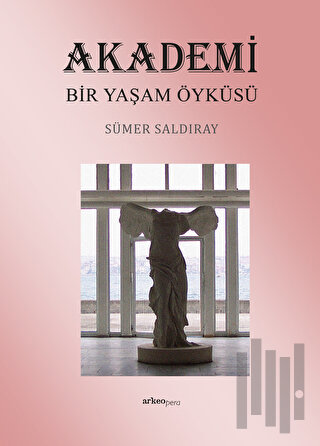 Akademi Bir Yaşam Öyküsü | Kitap Ambarı