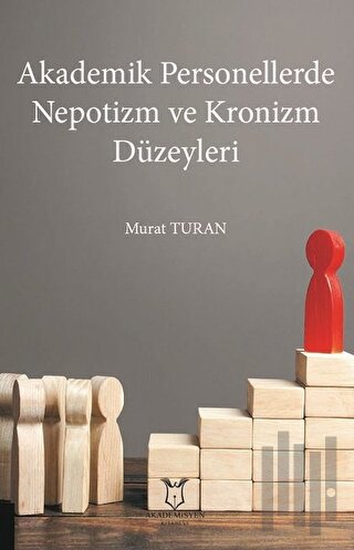 Akademik Personellerde Nepotizm ve Kronizm Düzeyleri | Kitap Ambarı