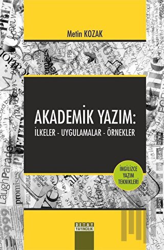 Akademik Yazım: İlkeler - Uygulamalar - Örnekler | Kitap Ambarı