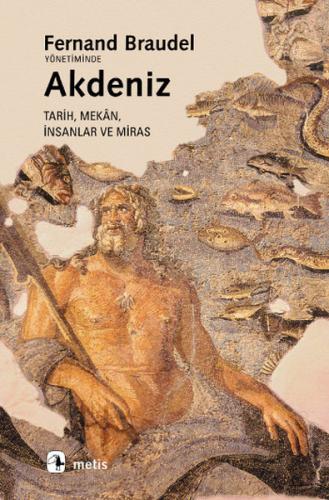 Akdeniz Tarih, Mekan, İnsanlar ve Miras | Kitap Ambarı